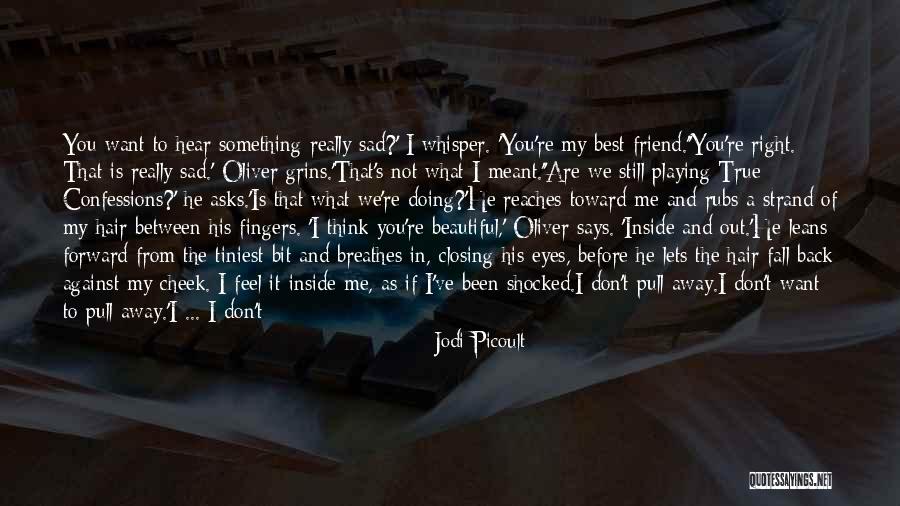 I Want A True Friend Quotes By Jodi Picoult