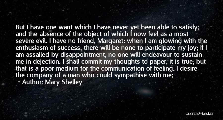 I Want A True Friend Quotes By Mary Shelley