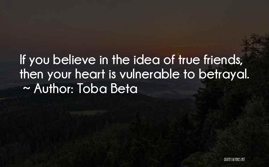 I Want A True Friend Quotes By Toba Beta