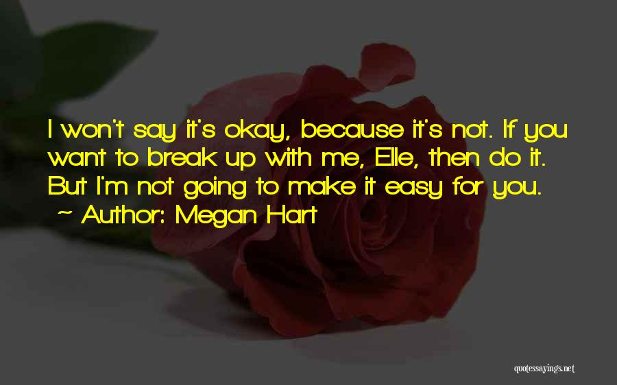 I Want Break Up Quotes By Megan Hart