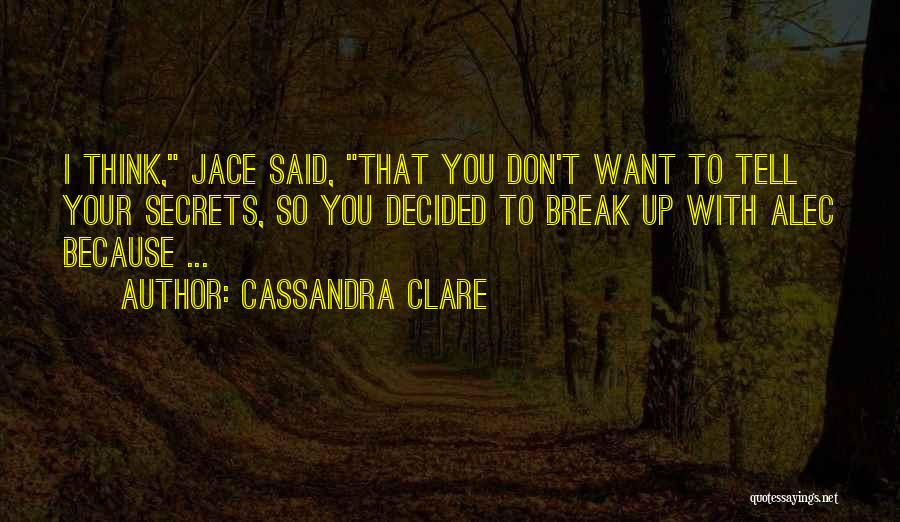 I Want Break Up With You Quotes By Cassandra Clare