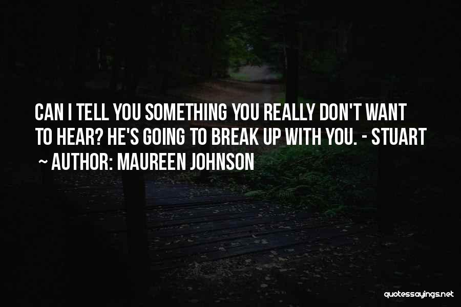 I Want Break Up With You Quotes By Maureen Johnson