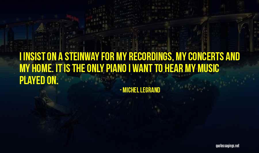 I Want Concerts Quotes By Michel Legrand I Want Concerts Quotes By Michel Legrand