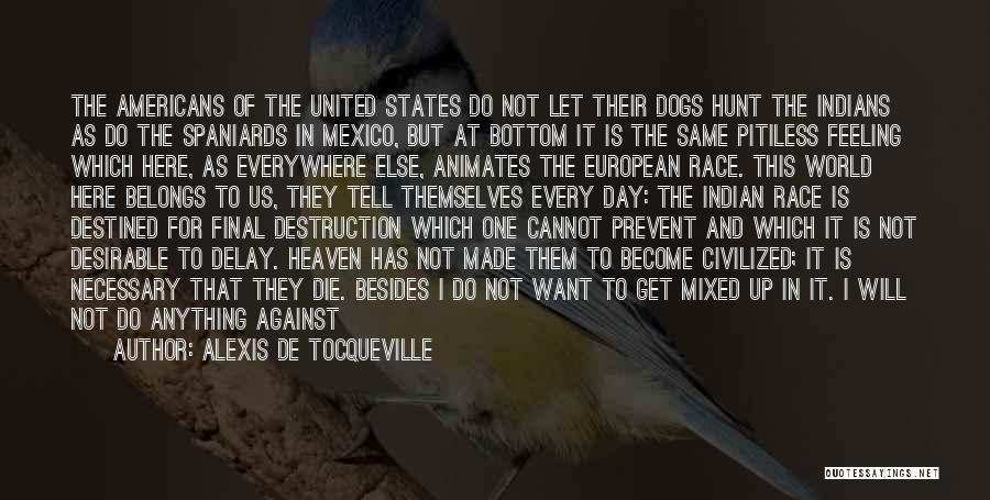 I Want Die Quotes By Alexis De Tocqueville