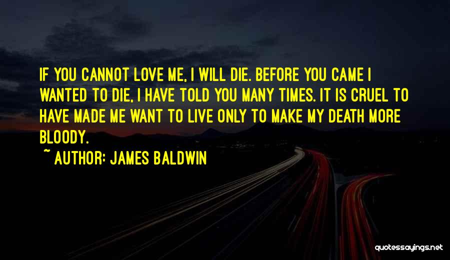 I Want Die Quotes By James Baldwin