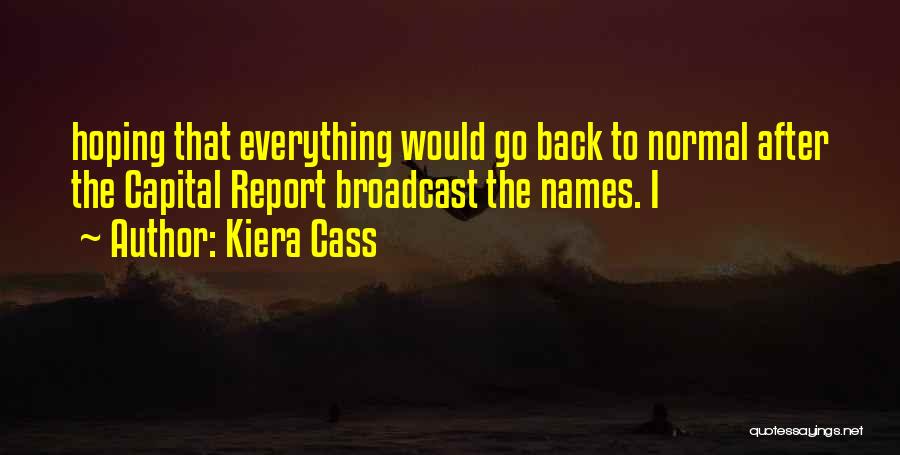 I Want Everything Back To Normal Quotes By Kiera Cass