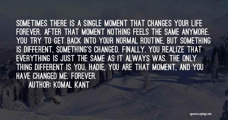 I Want Everything Back To Normal Quotes By Komal Kant