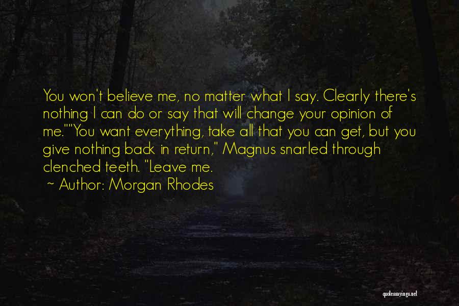 I Want Everything Or Nothing Quotes By Morgan Rhodes