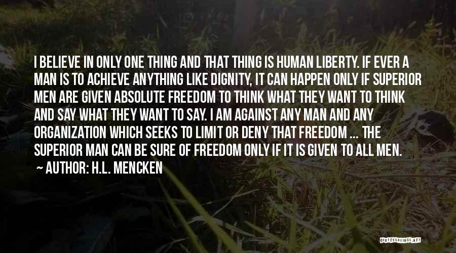 I Want Freedom Quotes By H.L. Mencken