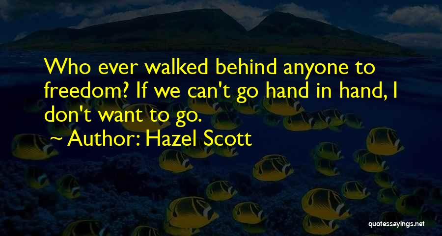 I Want Freedom Quotes By Hazel Scott