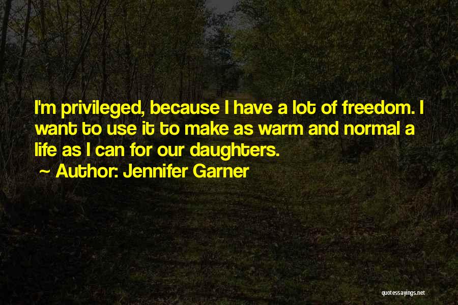 I Want Freedom Quotes By Jennifer Garner