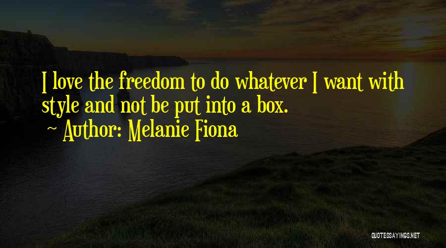 I Want Freedom Quotes By Melanie Fiona