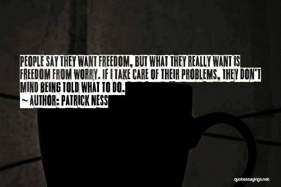 I Want Freedom Quotes By Patrick Ness