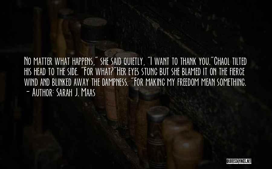 I Want Freedom Quotes By Sarah J. Maas