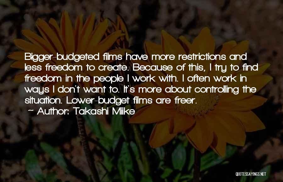 I Want Freedom Quotes By Takashi Miike