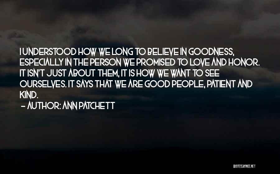 I Want Good Love Quotes By Ann Patchett