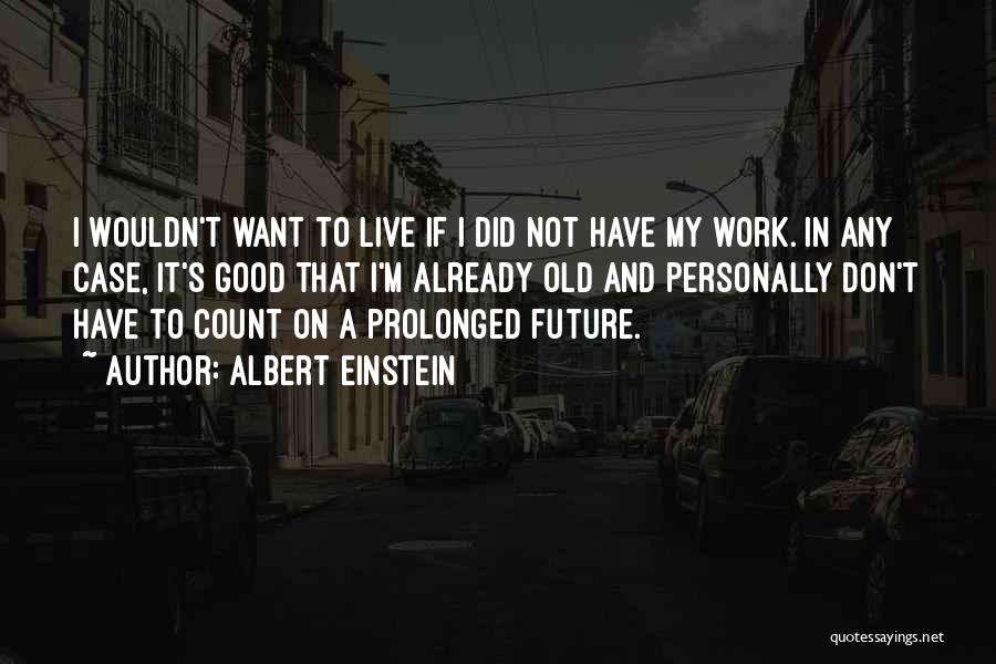 I Want Good Quotes By Albert Einstein