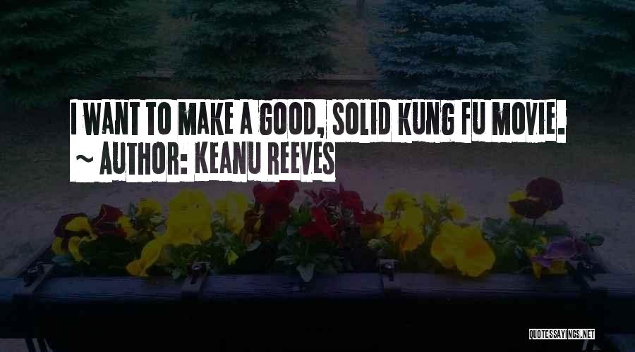 I Want Good Quotes By Keanu Reeves