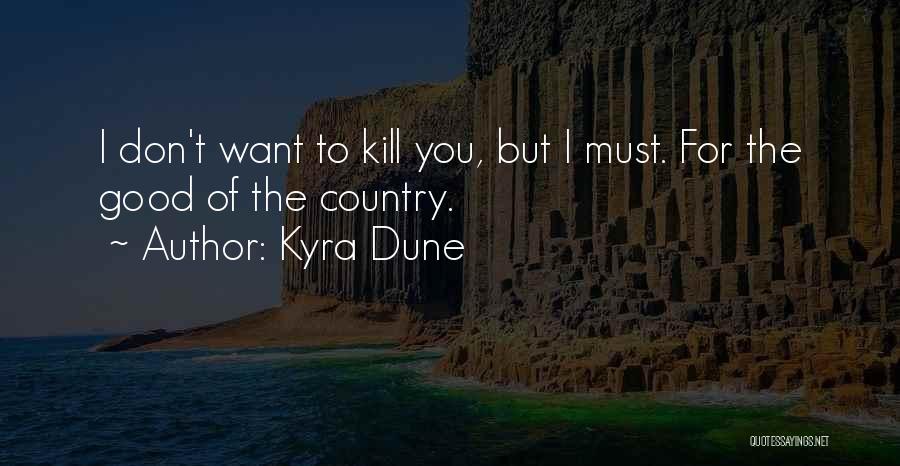 I Want Good Quotes By Kyra Dune