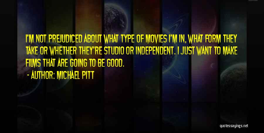 I Want Good Quotes By Michael Pitt