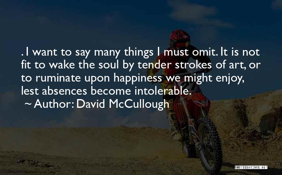 I Want Happiness Quotes By David McCullough