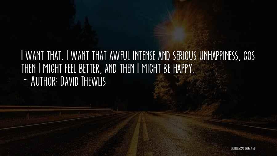 I Want Happiness Quotes By David Thewlis