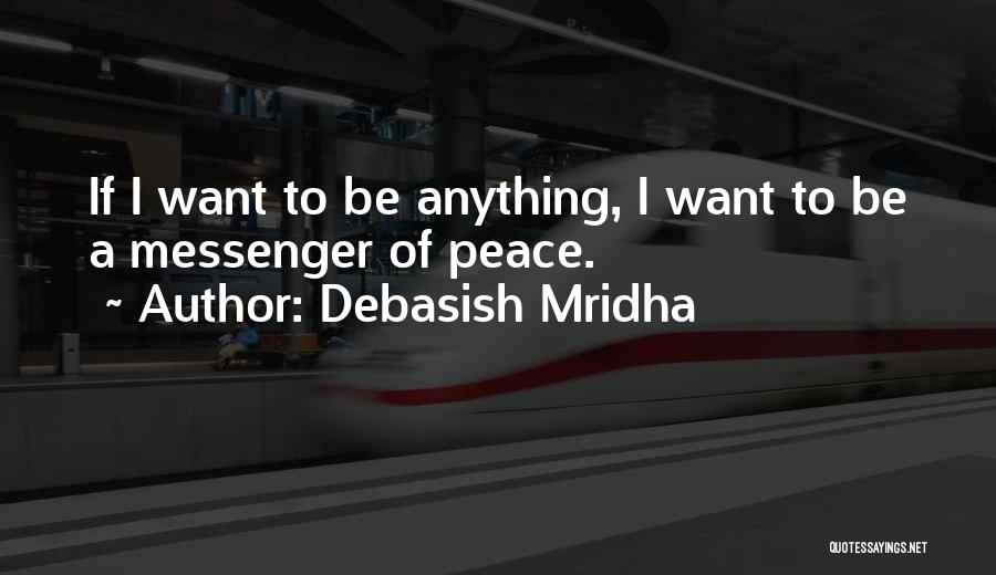 I Want Happiness Quotes By Debasish Mridha