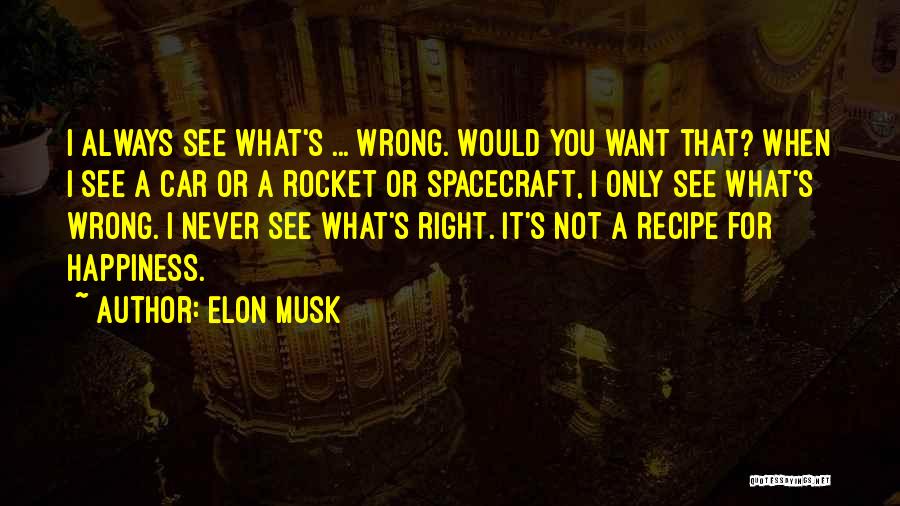 I Want Happiness Quotes By Elon Musk