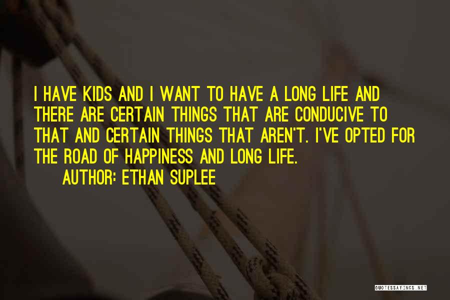 I Want Happiness Quotes By Ethan Suplee