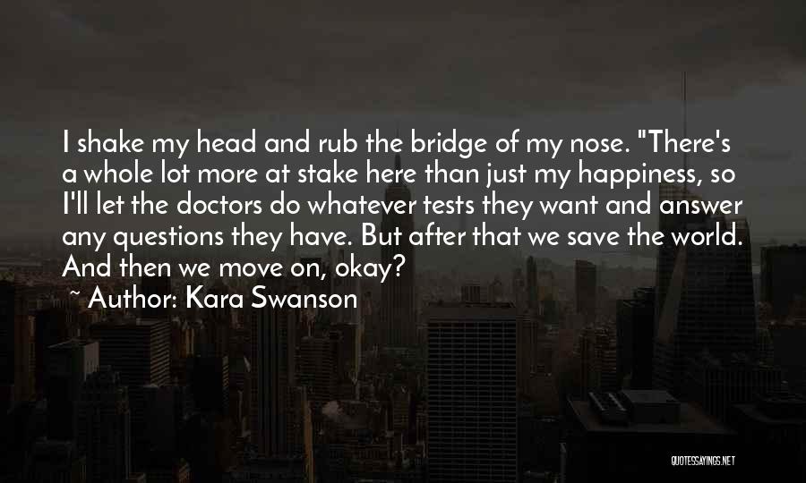 I Want Happiness Quotes By Kara Swanson