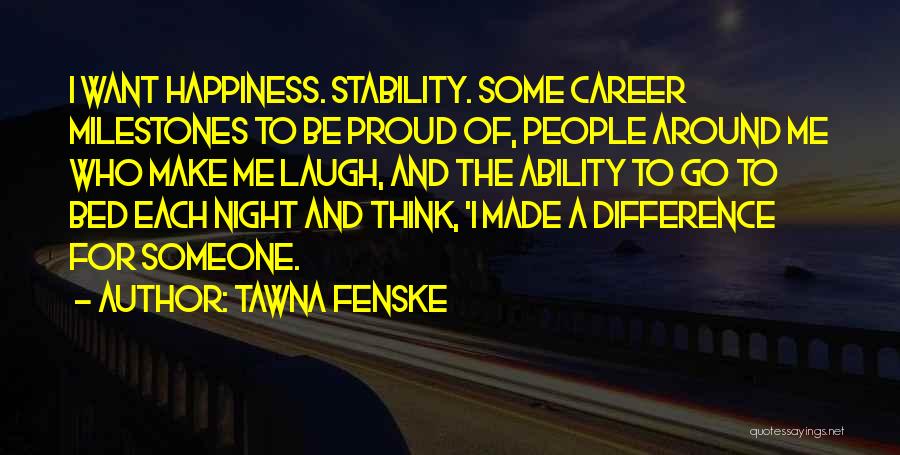 I Want Happiness Quotes By Tawna Fenske