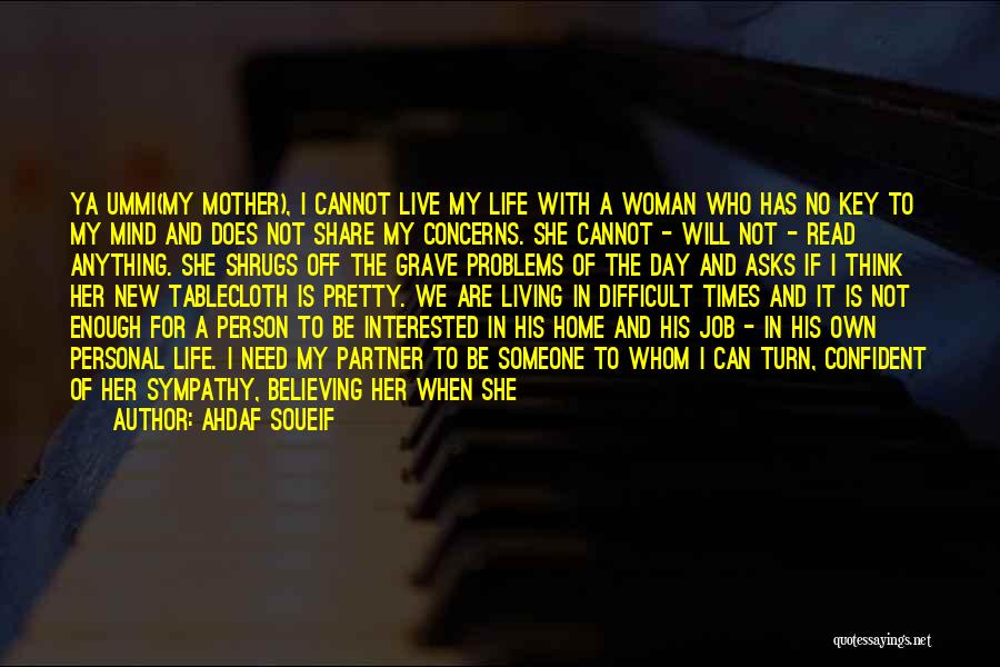 I Want Her Back Love Quotes By Ahdaf Soueif