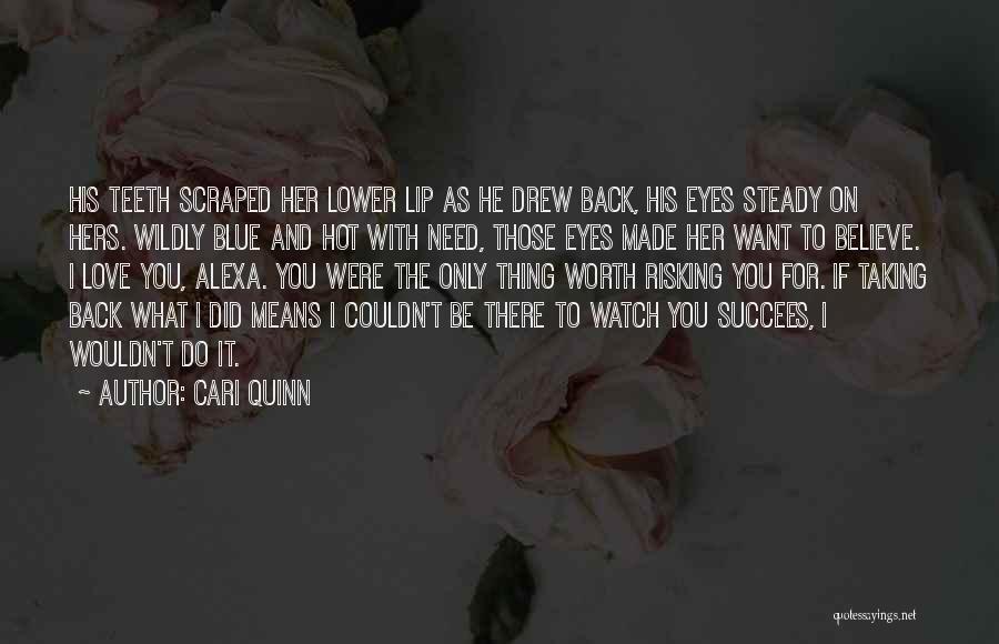 I Want Her Back Love Quotes By Cari Quinn