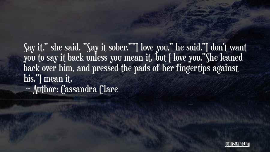 I Want Her Back Love Quotes By Cassandra Clare