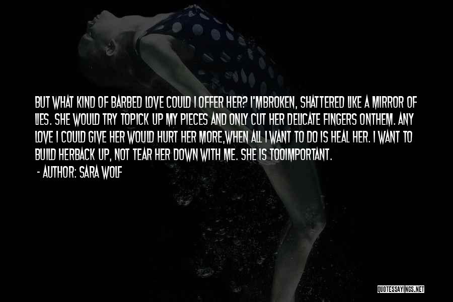 I Want Her Back Love Quotes By Sara Wolf