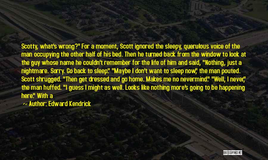 I Want Him Back Quotes By Edward Kendrick