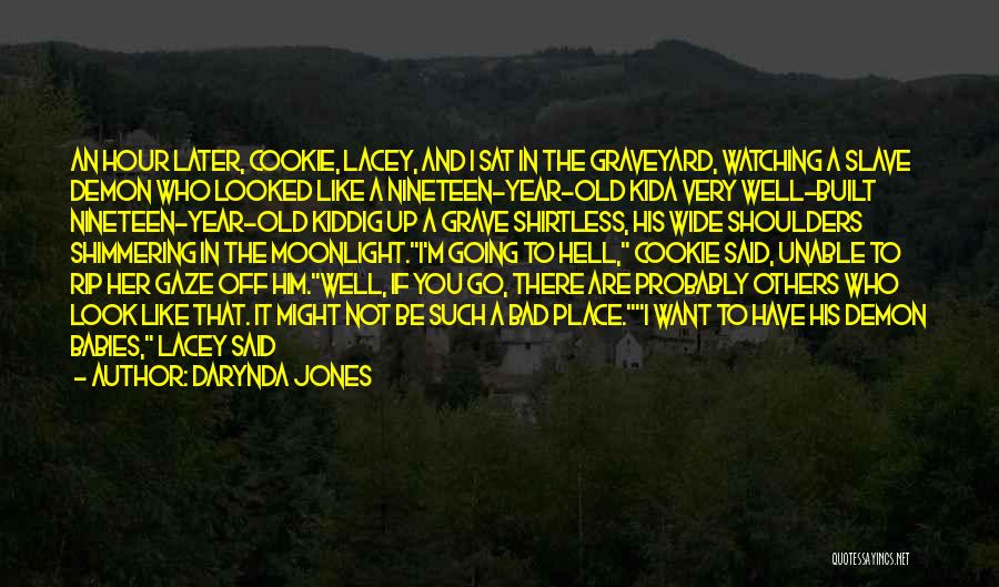 I Want Him Bad Quotes By Darynda Jones