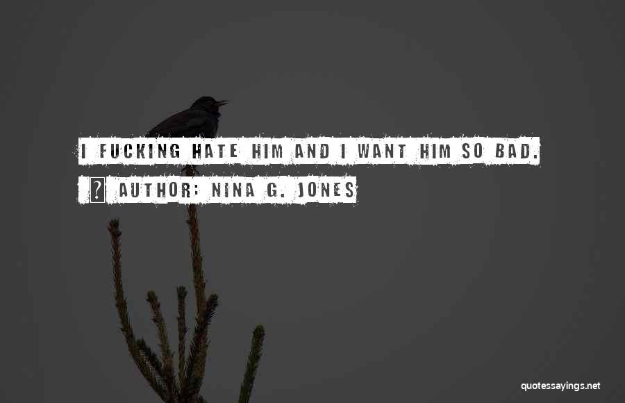 I Want Him Bad Quotes By Nina G. Jones