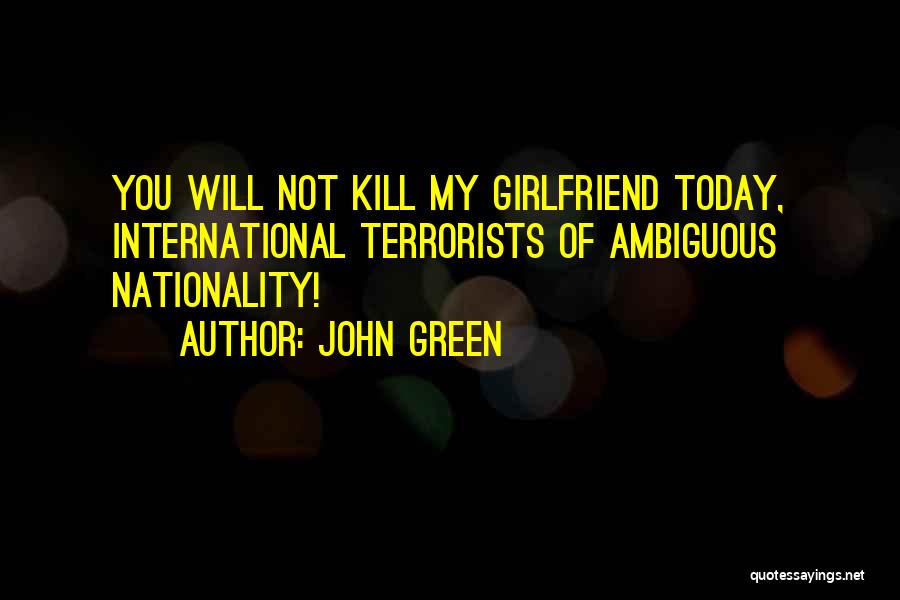 I Want Him But He Has A Girlfriend Quotes By John Green