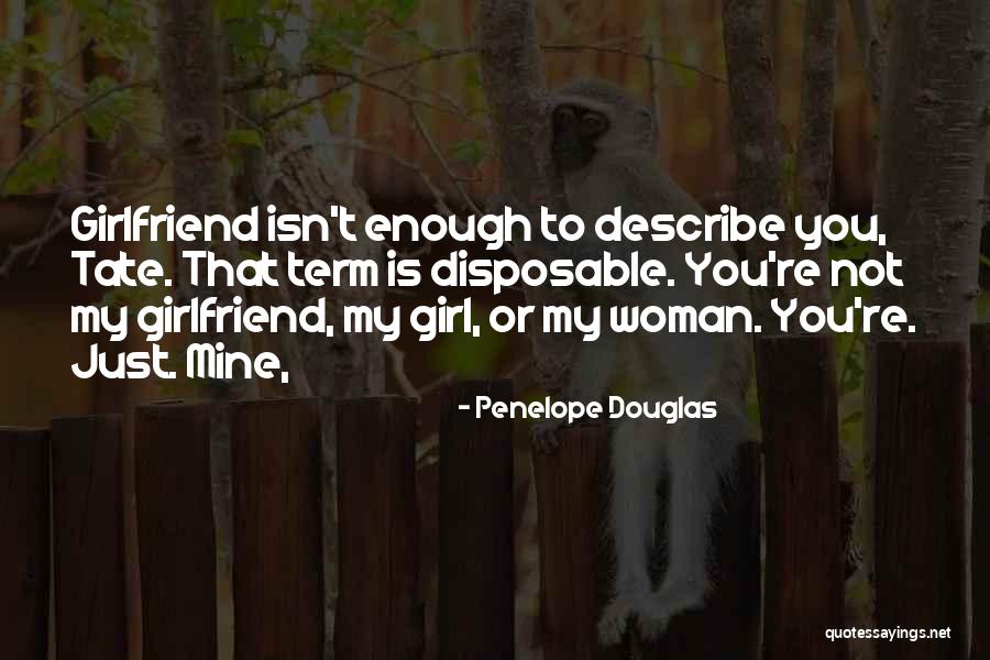 I Want Him But He Has A Girlfriend Quotes By Penelope Douglas