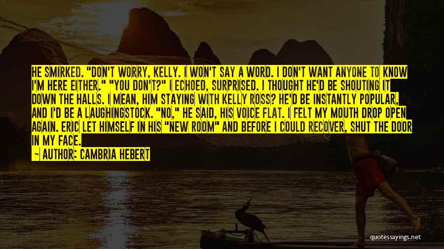 I Want Him Here Quotes By Cambria Hebert