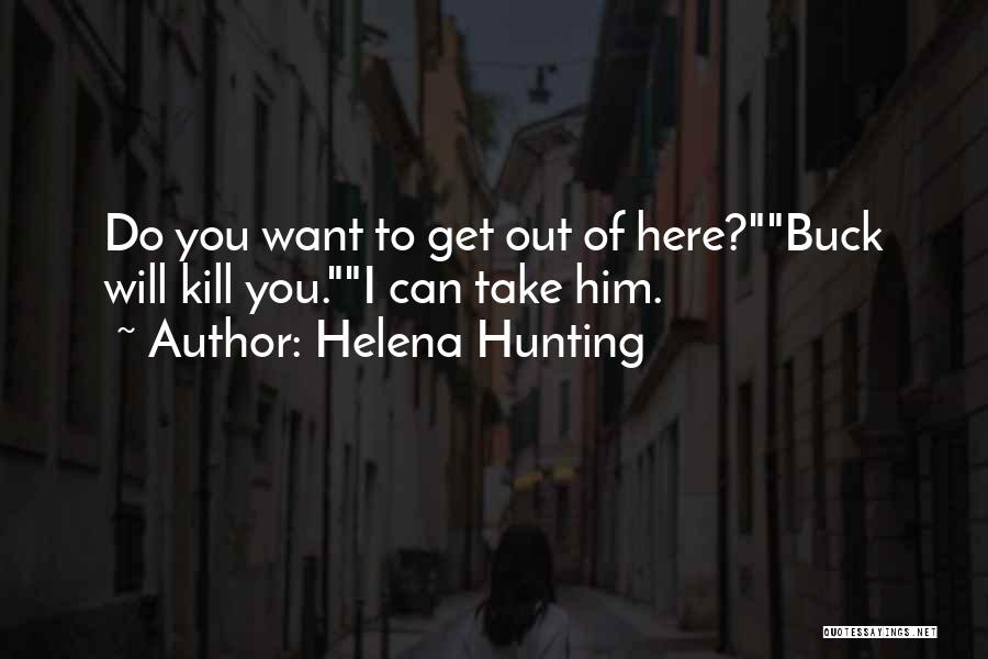 I Want Him Here Quotes By Helena Hunting