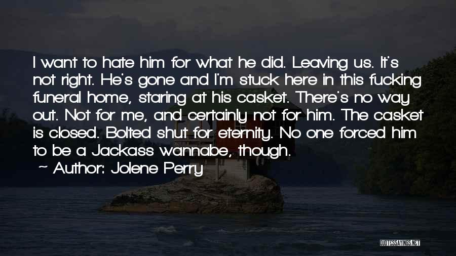 I Want Him Here Quotes By Jolene Perry