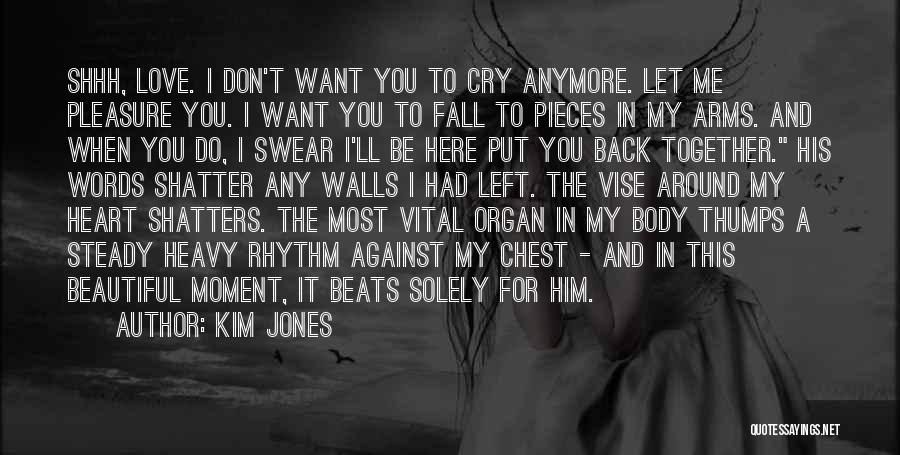 I Want Him Here Quotes By Kim Jones