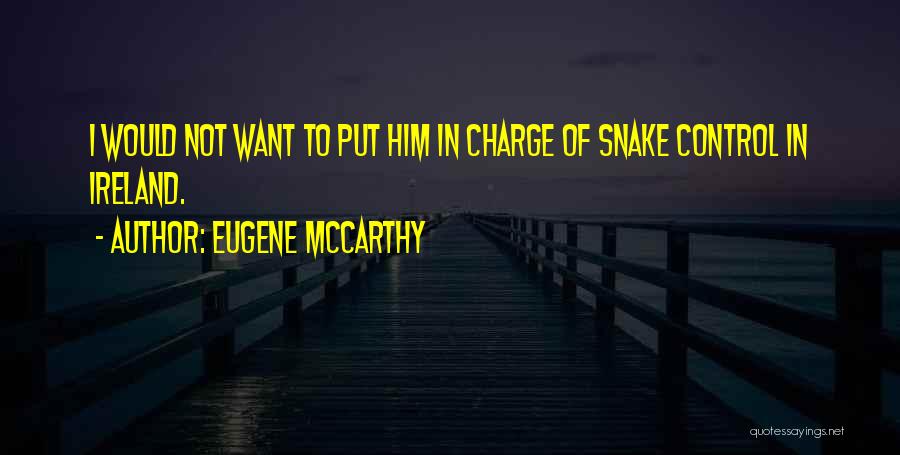 I Want Him Quotes By Eugene McCarthy