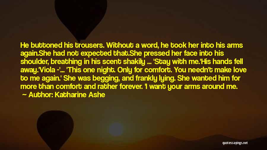 I Want Him To Love Me Again Quotes By Katharine Ashe