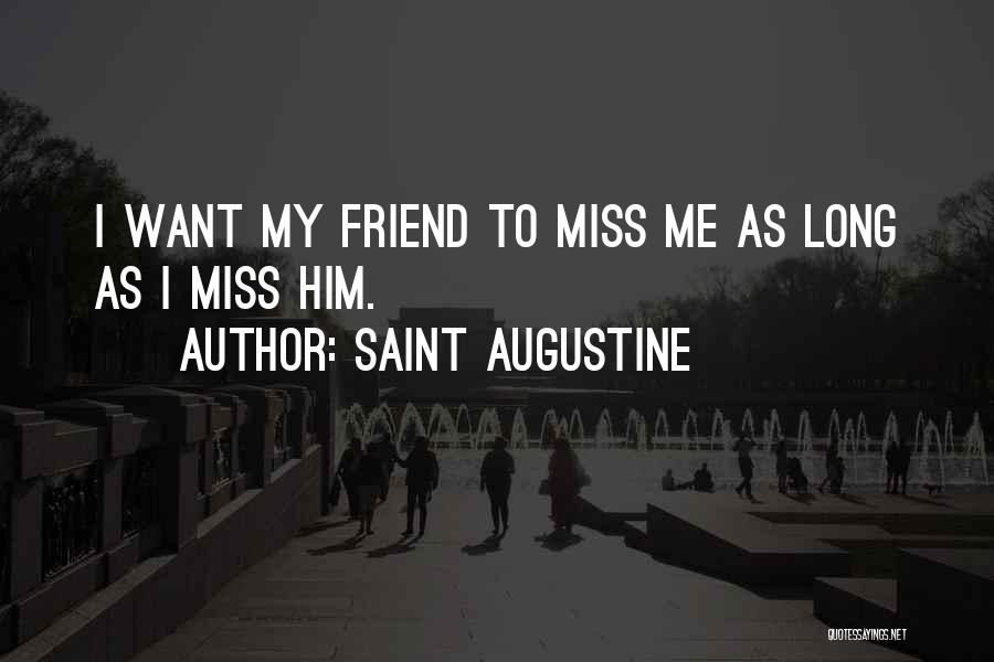 I Want Him To Miss Me Quotes By Saint Augustine