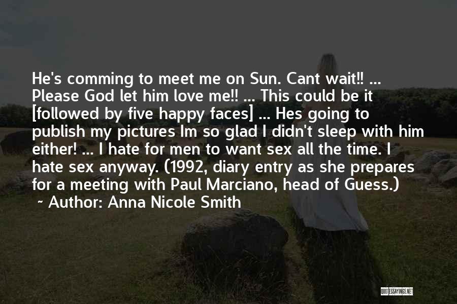 I Want Him To Want Me Quotes By Anna Nicole Smith