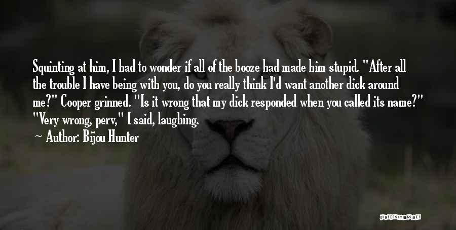 I Want Him To Want Me Quotes By Bijou Hunter