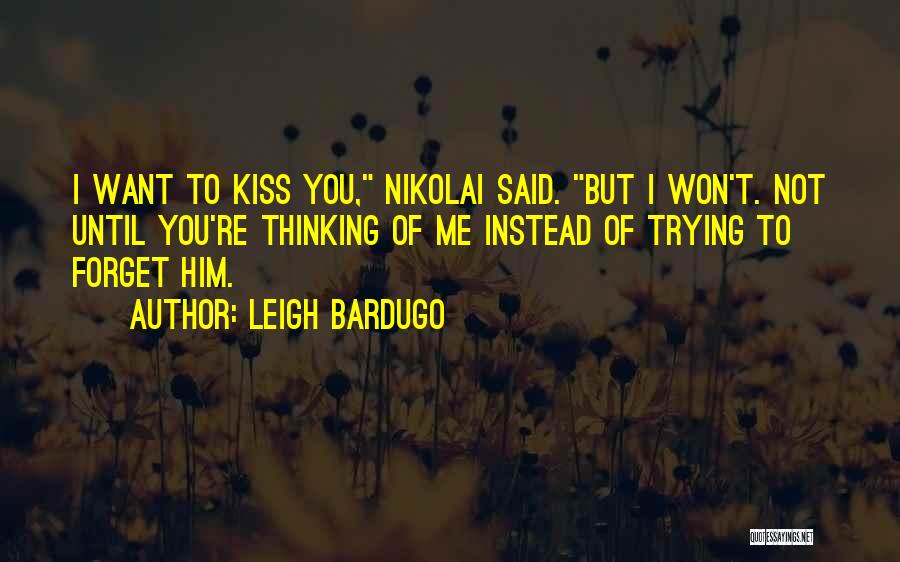 I Want Him To Want Me Quotes By Leigh Bardugo